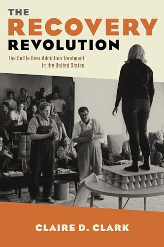 9780231176385: The Recovery Revolution: The Battle Over Addiction Treatment in the United States