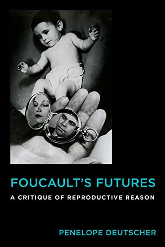 9780231176408: Foucault's Futures: A Critique of Reproductive Reason