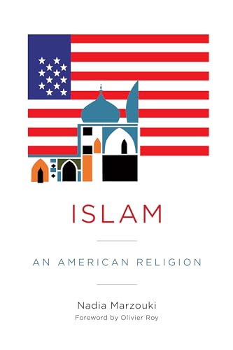 Stock image for Islam: An American Religion (Religion, Culture and Public Life) for sale by Chiron Media