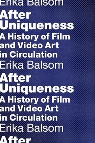 Imagen de archivo de After Uniqueness: A History of Film and Video Art in Circulation (Film and Culture Series) a la venta por Midtown Scholar Bookstore