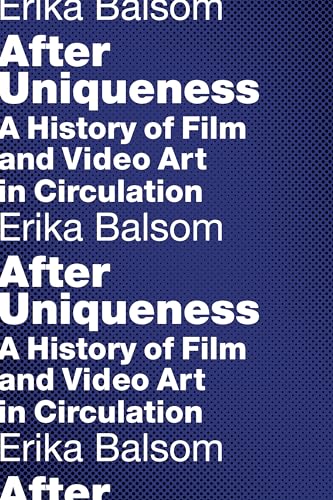 Beispielbild fr After Uniqueness: A History of Film and Video Art in Circulation (Film and Culture Series) zum Verkauf von AwesomeBooks