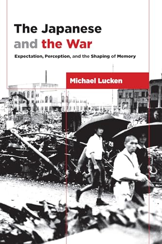 Beispielbild fr The Japanese and the War: Expectation, Perception, and the Shaping of Memory (Asia Perspectives: History, Society, and Culture) zum Verkauf von Midtown Scholar Bookstore