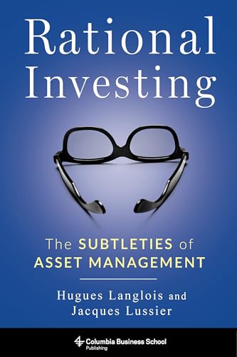 Imagen de archivo de Rational Investing: The Subtleties of Asset Management (Columbia Business School Publishing) a la venta por Buyback Express