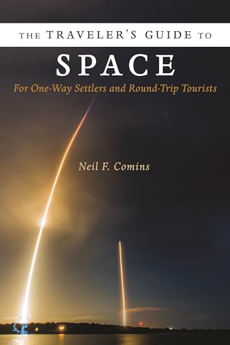 Stock image for The Traveler's Guide to Space : For One-Way Settlers and Round-Trip Tourists for sale by Better World Books