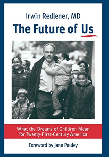 Stock image for The Future of Us: What the Dreams of Children Mean for Twenty-First-Century America for sale by Irish Booksellers