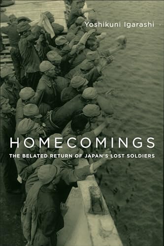 9780231177719: Homecomings – The Belated Return of Japan`s Lost Soldiers (Studies of the Weatherhead East Asian Institute, Columbia University)