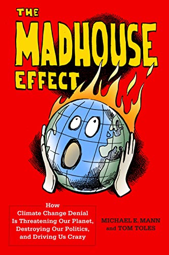 Beispielbild fr The Madhouse Effect: How Climate Change Denial Is Threatening Our Planet, Destroying Our Politics, and Driving Us Crazy zum Verkauf von Wonder Book