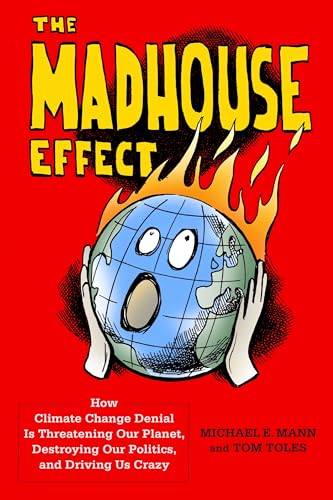 Imagen de archivo de The Madhouse Effect: How Climate Change Denial Is Threatening Our Planet, Destroying Our Politics, and Driving Us Crazy a la venta por SecondSale