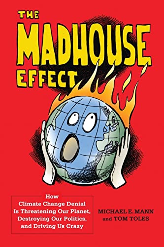 Stock image for The Madhouse Effect: How Climate Change Denial Is Threatening Our Planet, Destroying Our Politics, and Driving Us Crazy for sale by SecondSale
