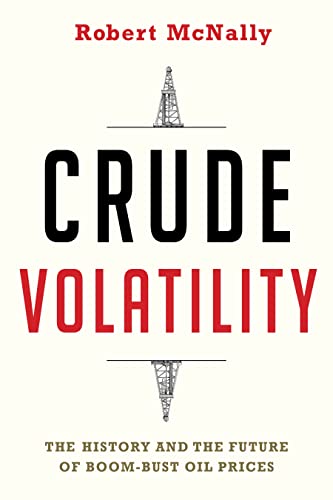 Stock image for Crude Volatility: The History and the Future of Boom-Bust Oil Prices (Center on Global Energy Policy Series) for sale by New Legacy Books