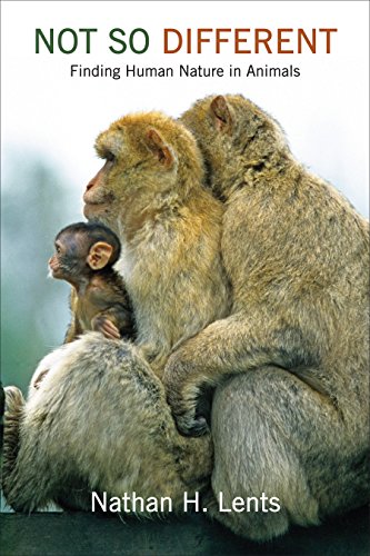 Stock image for Not So Different : Finding Human Nature in Animals for sale by Better World Books