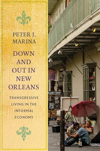 Beispielbild fr Down and Out in New Orleans: Transgressive Living in the Informal Economy (Studies in Transgression) zum Verkauf von Half Price Books Inc.