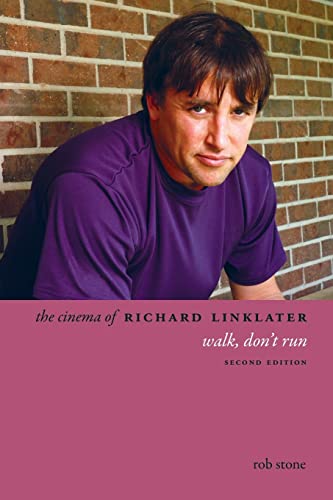 9780231179218: The Cinema of Richard Linklater: Walk, Don't Run