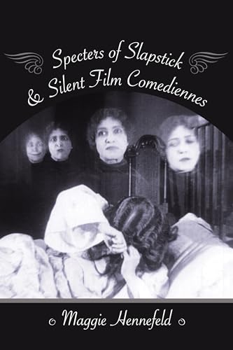 Stock image for Specters of Slapstick and Silent Film Comediennes (Film and Culture Series) for sale by PlumCircle