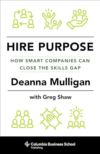 Beispielbild fr Hire Purpose: How Smart Companies Can Close the Skills Gap zum Verkauf von SecondSale