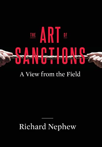 Stock image for The Art of Sanctions: A View from the Field (Center on Global Energy Policy Series) for sale by Midtown Scholar Bookstore