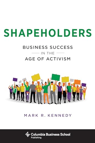 Imagen de archivo de Shapeholders : Business Success in the Age of Activism a la venta por Better World Books