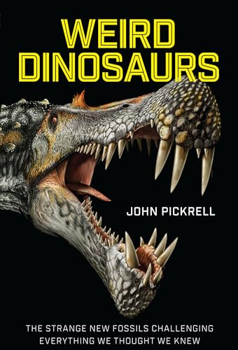Stock image for Weird Dinosaurs: The Strange New Fossils Challenging Everything We Thought We Knew for sale by ZBK Books