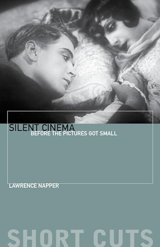 9780231181174: Silent Cinema: Before the Pictures Got Small (Short Cuts)