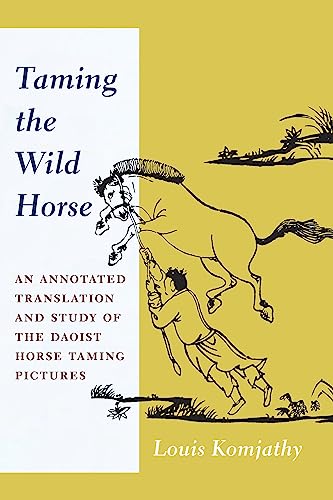Imagen de archivo de Taming the Wild Horse: An Annotated Translation and Study of the Daoist Horse Taming Pictures a la venta por Canal Bookyard