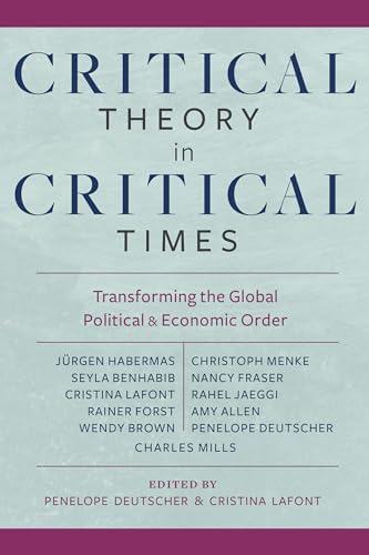 Imagen de archivo de Critical Theory in Critical Times: Transforming the Global Political and Economic Order (New Directions in Critical Theory, 7) a la venta por Books-FYI, Inc.