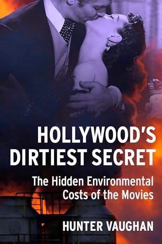 Stock image for Hollywood's Dirtiest Secret: The Hidden Environmental Costs of the Movies (Film and Culture Series) for sale by SecondSale