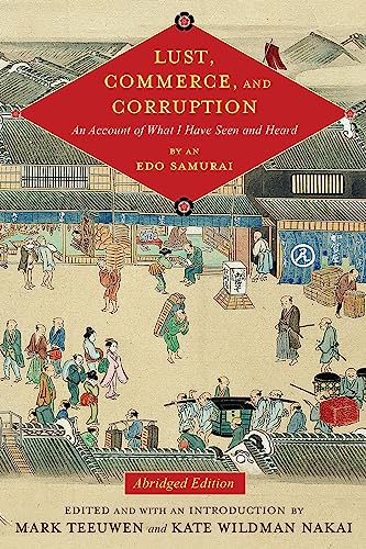 Stock image for Lust, Commerce, and Corruption: An Account of What I Have Seen and Heard, by an Edo Samurai, Abridged Edition (Translations from the Asian Classics) for sale by Chiron Media