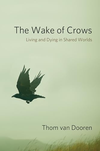 Beispielbild fr The Wake of Crows: Living and Dying in Shared Worlds (Critical Perspectives on Animals: Theory, Culture, Science, and Law) zum Verkauf von Goodwill Industries