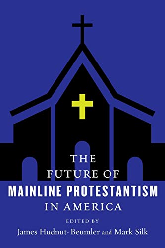 Beispielbild fr The Future of Mainline Protestantism in America zum Verkauf von Blackwell's