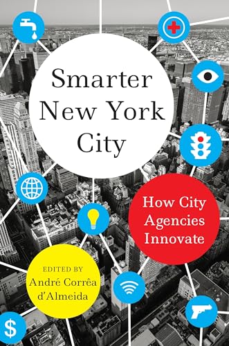 Imagen de archivo de Smarter New York City: How City Agencies Innovate a la venta por ThriftBooks-Dallas