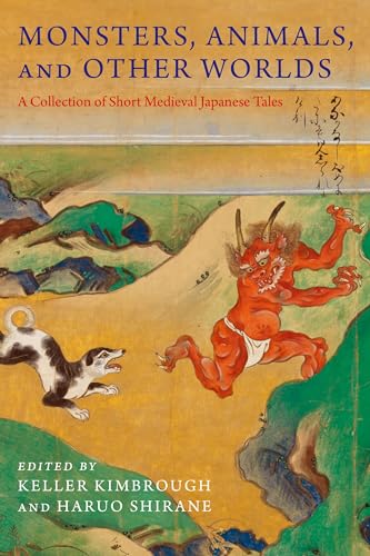 Stock image for Monsters, Animals, and Other Worlds: A Collection of Short Medieval Japanese Tales (Translations from the Asian Classics) for sale by Midtown Scholar Bookstore