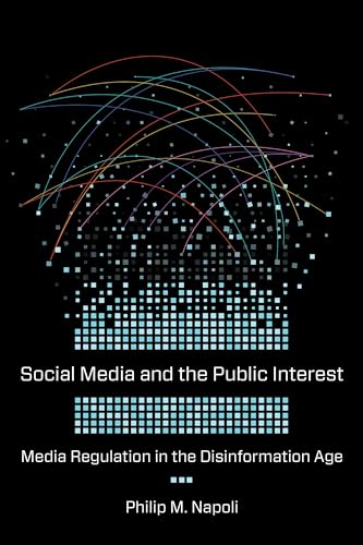 Imagen de archivo de Social Media and the Public Interest: Media Regulation in the Disinformation Age a la venta por BooksRun