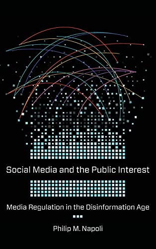 Stock image for Social Media and the Public Interest: Media Regulation in the Disinformation Age for sale by BooksRun