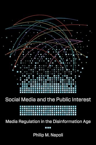 Stock image for Social Media and the Public Interest: Media Regulation in the Disinformation Age for sale by BooksRun