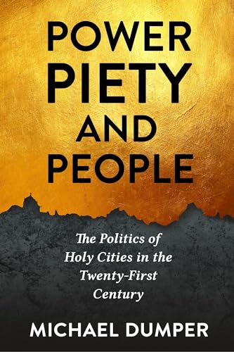 Stock image for Power, Piety, and People â     The Politics of Holy Cities in the Twentyâ    First Century for sale by WorldofBooks