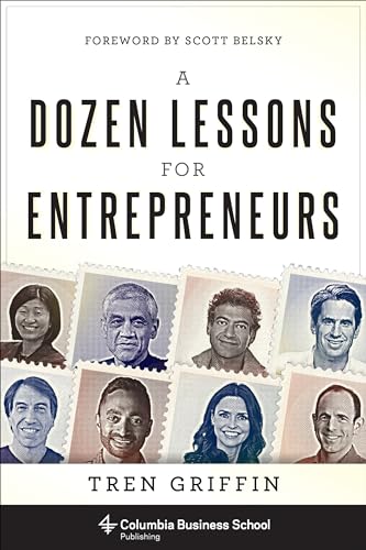 9780231184823: A Dozen Lessons for Entrepreneurs (Columbia Business School Publishing)
