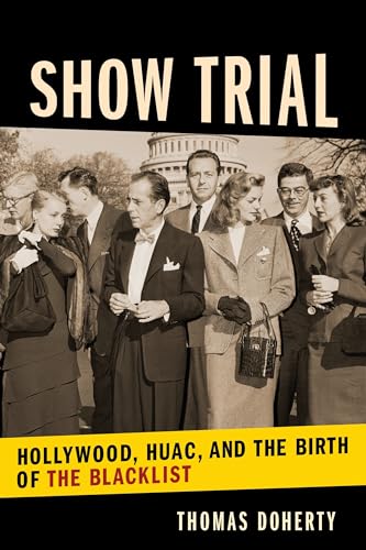 Stock image for Show Trial: Hollywood, HUAC, and the Birth of the Blacklist (Film and Culture Series) for sale by HPB-Emerald