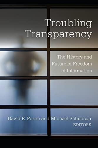 Stock image for Troubling Transparency: The History and Future of Freedom of Information for sale by Midtown Scholar Bookstore