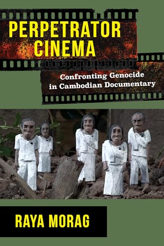 Beispielbild fr Perpetrator Cinema: Confronting Genocide in Cambodian Documentary zum Verkauf von Powell's Bookstores Chicago, ABAA