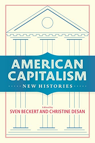 Stock image for American Capitalism: New Histories (Columbia Studies in the History of U.S. Capitalism) for sale by SecondSale