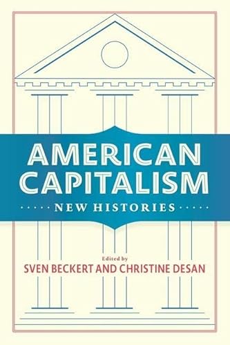 9780231185257: American Capitalism: New Histories