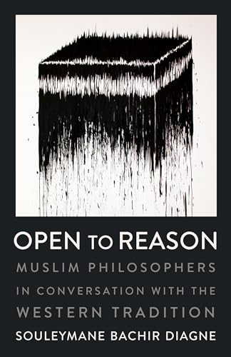 9780231185462: Open to Reason: Muslim Philosophers in Conversation With the Western Tradition