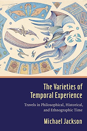 Beispielbild fr The Varieties of Temporal Experience: Travels in Philosophical, Historical, and Ethnographic Time zum Verkauf von Midtown Scholar Bookstore