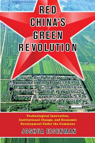 Stock image for Red Chinas Green Revolution: Technological Innovation, Institutional Change, and Economic Development Under the Commune for sale by Ebooksweb