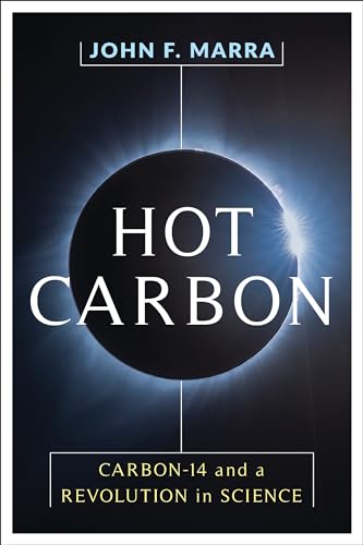 Imagen de archivo de Hot Carbon: Carbon-14 and a Revolution in Science a la venta por Books-FYI, Inc.