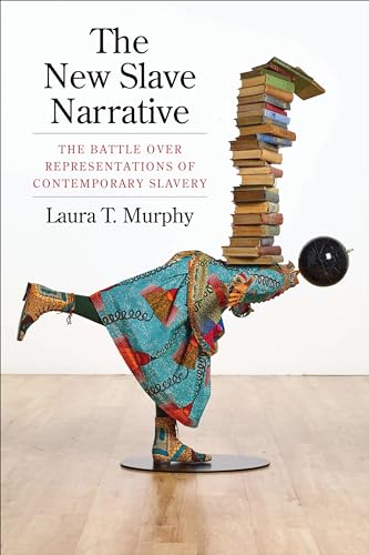 Beispielbild fr The New Slave Narrative: The Battle Over Representations of Contemporary Slavery zum Verkauf von BooksRun