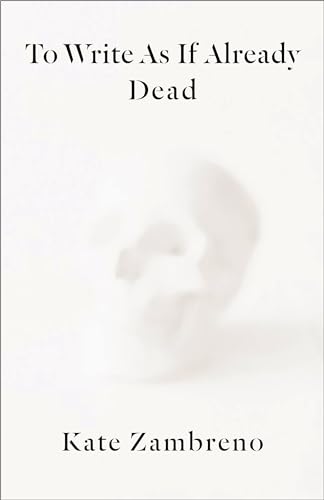 Stock image for To Write as if Already Dead (Rereadings) for sale by Singing Saw Books