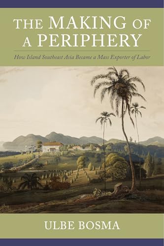 Imagen de archivo de The Making of a Periphery : How Island Southeast Asia Became a Mass Exporter of Labor a la venta por Better World Books: West