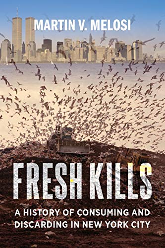 Stock image for Fresh Kills: A History of Consuming and Discarding in New York City for sale by Goodwill Books
