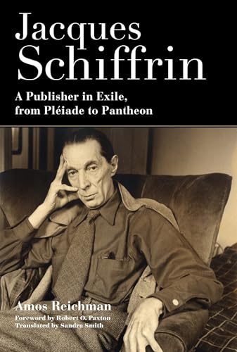 Beispielbild fr Jacques Schiffrin : A Publisher in Exile, from Pliade to Pantheon zum Verkauf von Better World Books